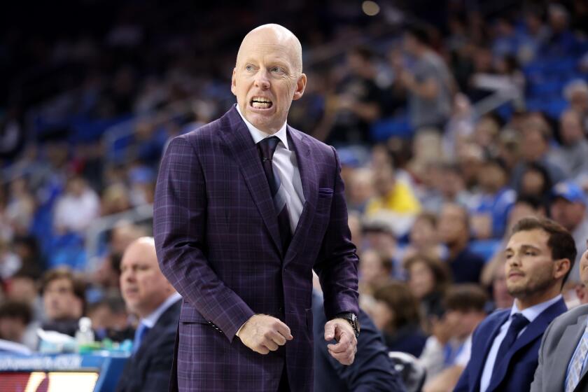 Plaschke: Mick Cronin can coach, but can he chill? His longterm UCLA future may depend on it