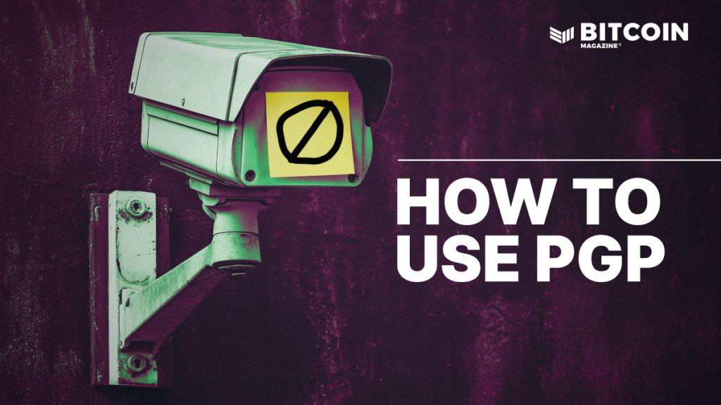 How To Use PGP For Enhanced Privacy And Powerful OPSEC